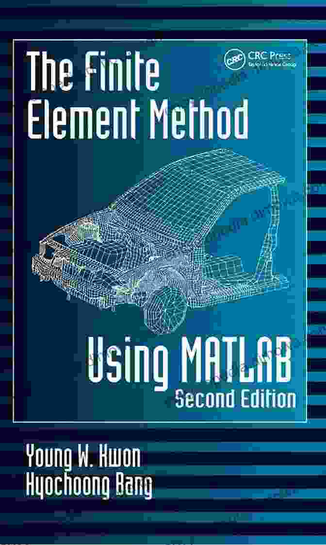 Book Cover For The Finite Element Method Using MATLAB Mechanical And Aerospace Engineering The Finite Element Method Using MATLAB (Mechanical And Aerospace Engineering Series)