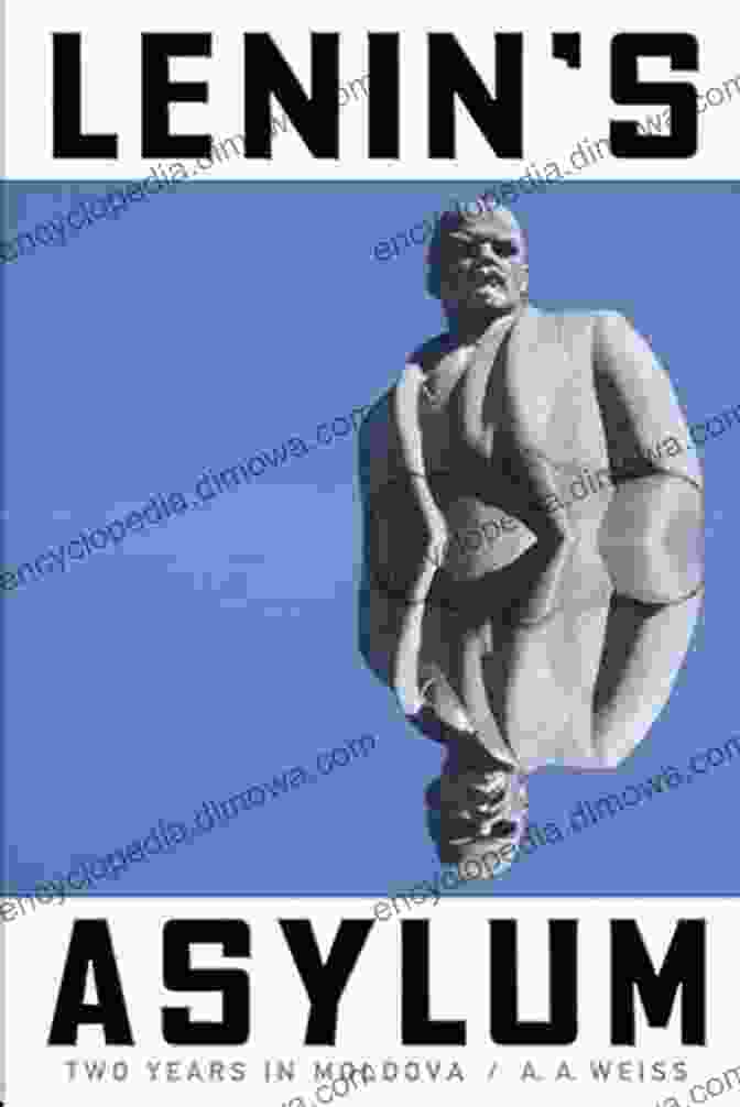 Book Cover Of 'Lenin Asylum: Two Years In Moldova' Lenin S Asylum: Two Years In Moldova