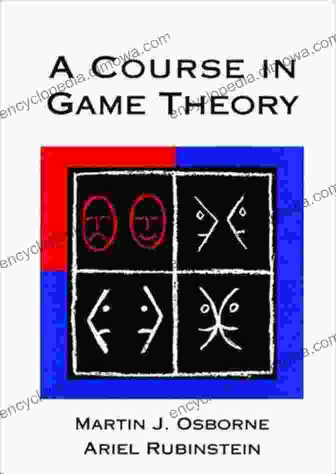 Cover Of Martin J. Osborne And Ariel Rubinstein's Textbook 'A Course In Game Theory' Game Theory: A Modeling Approach (Textbooks In Mathematics)