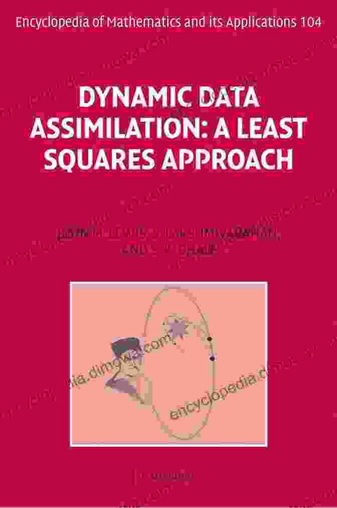 Data Fitting Dynamic Data Assimilation: A Least Squares Approach (Encyclopedia Of Mathematics And Its Applications 104)