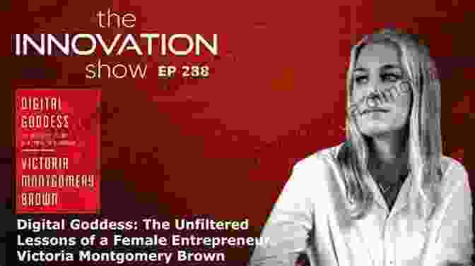 Female Entrepreneur Technology Digital Goddess: The Unfiltered Lessons Of A Female Entrepreneur