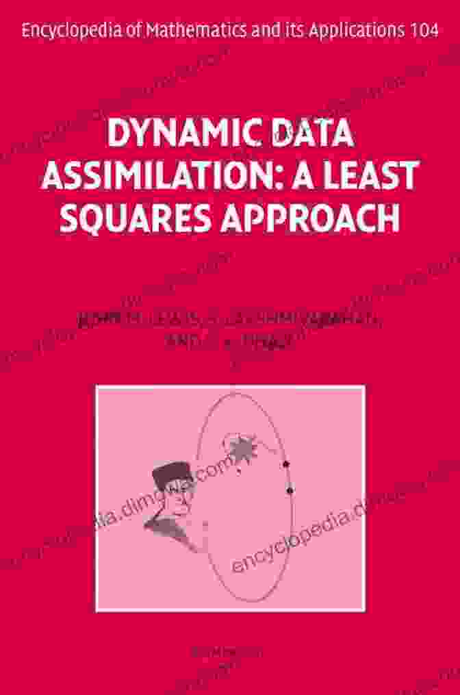 Simple To Implement Dynamic Data Assimilation: A Least Squares Approach (Encyclopedia Of Mathematics And Its Applications 104)