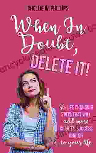 When In Doubt Delete It : 36 Life Changing Edits That Will Add More Clarity Success And Joy To Your Life