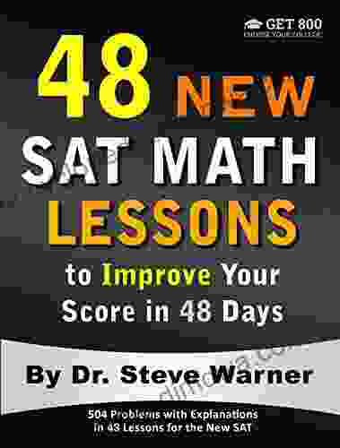 48 New SAT Math Lessons to Improve Your Score in 48 Days: 504 Problems with Explanations in 48 Lessons for the New SAT