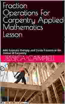 Fraction Operations For Carpentry Applied Mathematics Lesson: Add Subtract Multiply and Divide fractions in the context of Carpentry