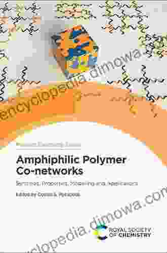 Amphiphilic Polymer Co Networks: Synthesis Properties Modelling And Applications (Polymer Chemistry 33)