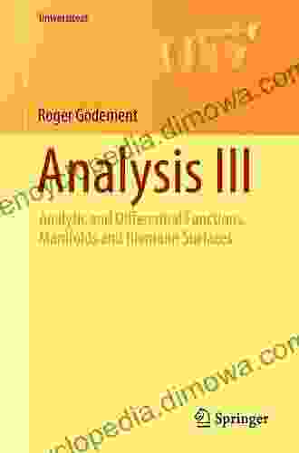 Analysis III: Analytic And Differential Functions Manifolds And Riemann Surfaces (Universitext)