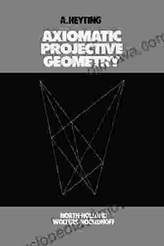 Axiomatic Projective Geometry (Bibliotheca Mathematica A Of Monographs On Pure And Applied Mathematics)