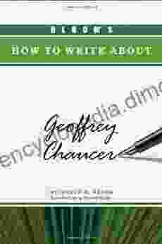 Bloom S How To Write About Geoffrey Chaucer (Bloom S How To Write About Literature)