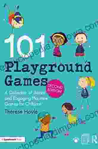 101 Playground Games: A Collection Of Active And Engaging Playtime Games For Children