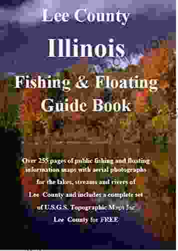 Lee County Illinois Fishing Floating Guide Book: Complete fishing and floating information for Lee County Illinois (Illinois Fishing Floating Guide Books)