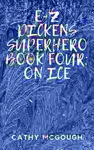 E Z Dickens Superhero: Four: On Ice