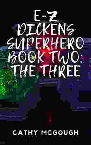 E Z DICKENS SUPERHERO TWO: THE THREE