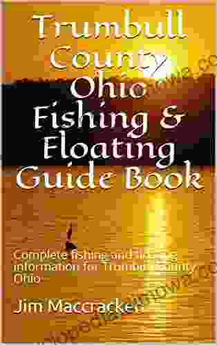 Trumbull County Ohio Fishing Floating Guide : Complete Fishing And Floating Information For Trumbull County Ohio (Ohio Fishing Floating Guide S 78)