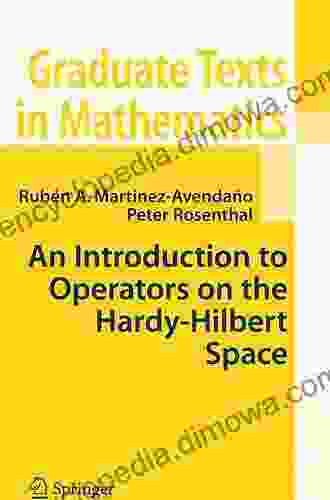 An Introduction To Operators On The Hardy Hilbert Space (Graduate Texts In Mathematics 237)