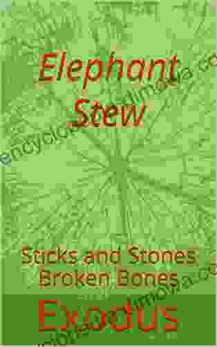 Elephant Stew : Sticks And Stones Broken Bones