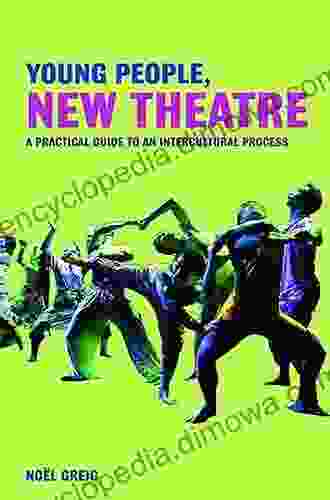 Young People New Theatre: A Practical Guide To An Intercultural Process