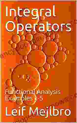 Integral Operators: Functional Analysis Examples C 5