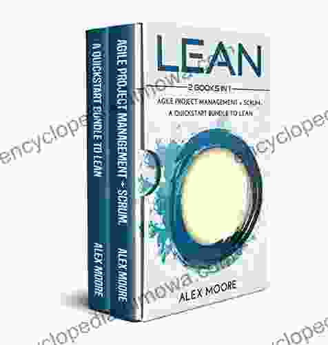 Lean: 2 IN 1 Agile Project Management + Scrum A QuickStart Bundle To Lean