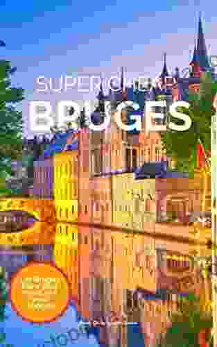 Super Cheap Bruges Travel Guide 2024: Enjoy Bruges For Under $30 A Day (Super Cheap Insider Guides 2024)