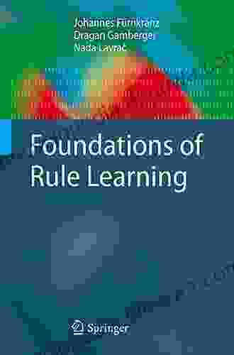 Foundations Of Rule Learning (Cognitive Technologies)