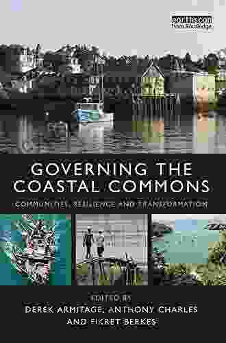 Governing the Coastal Commons: Communities Resilience and Transformation (Earthscan Oceans)