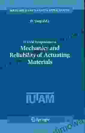 IUTAM Symposium On Mechanics And Reliability Of Actuating Materials: Proceedings Of The IUTAM Symposium Held In Beijing China 1 3 September 2004 (Solid Mechanics And Its Applications 127)