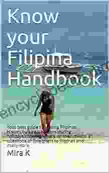 Know Your Filipina Handbook: Your Best Guide For Dating Filipinas History Culture Traditions During Holidays Knowing What S On Their Minds 81 Questions Of Foreigners To Filipinas And Manymore