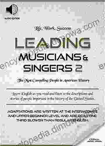 Leading Musicians Singers 2 AUDIO EDITION: Biographies Of Famous And Influential Americans For English Learners Children(Kids) And Young Adults