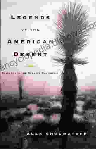 Legends Of The American Desert: Sojourns In The Greater Southwest