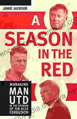 A Season In The Red: Managing Man UTD In The Shadow Of Sir Alex Ferguson