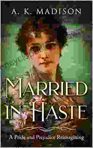 Married In Haste: A Pride And Prejudice Reimagining