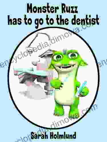 Monster Ruzz Has To Go To The Dentist