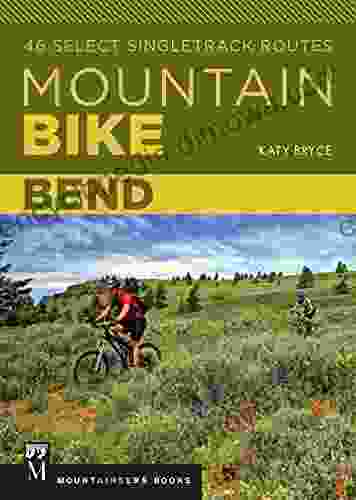 Mountain Bike Bend: 46 Select Singletrack Routes