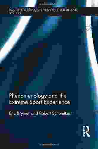 Phenomenology And The Extreme Sport Experience (Routledge Research In Sport Culture And Society)