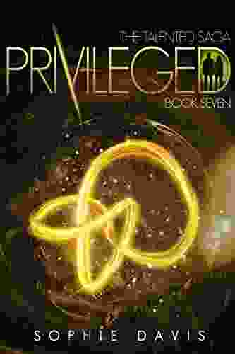 Privileged (Talented Saga 7) Sophie Davis