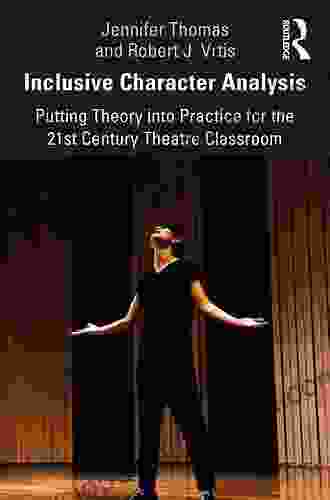 Inclusive Character Analysis: Putting Theory Into Practice For The 21st Century Theatre Classroom