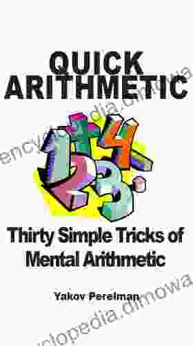 Quick Arithmetic: Thirty simple tricks of mental arithmetic