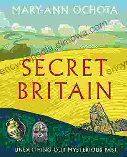 Secret Britain: Unearthing Our Mysterious Past