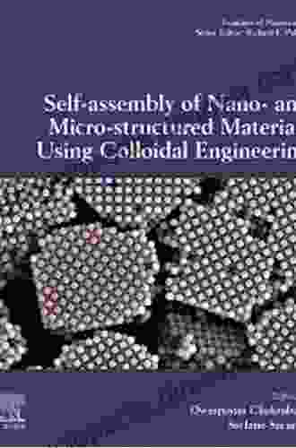 Self Assembly Of Nano And Micro Structured Materials Using Colloidal Engineering (ISSN 13)