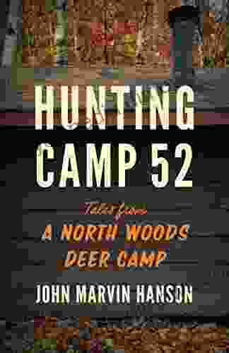 Hunting Camp 52: Tales From A North Woods Deer Camp