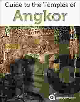 Cambodia: Temples Of Angkor (2024 Travel Guide By Approach Guides With Angkor Wat Angkor Thom And More)