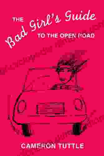 The Bad Girl S Guide To The Open Road (The Bad Girl S Guides 1)