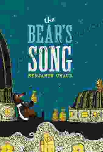 The Bear S Song Benjamin Chaud