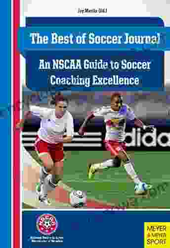 The Best Of Soccer Journal: An NSCAA Guide To Soccer Coaching Excellence