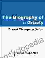 The Biography Of A Grizzly With Biographical Introduction