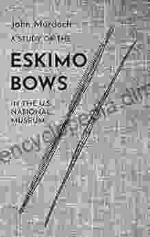 A Study of the Eskimo Bows in the U S National Museum