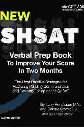 SHSAT Verbal Prep To Improve Your Score In Two Months: The Most Effective Strategies For Mastering Scrambled Paragraphs Logical Reasoning And Reading Comprehension On The SHSAT