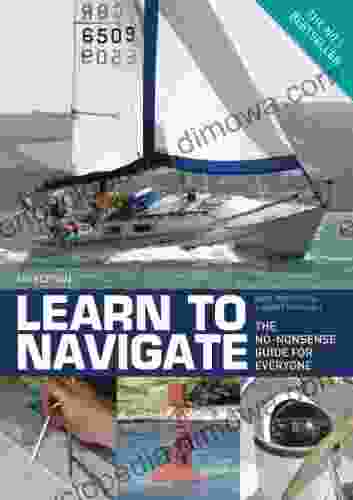 Learn To Navigate: The No Nonsense Guide For Everyone