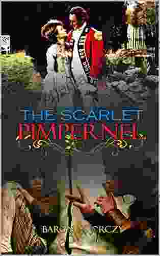 THE SCARLET PIMPERNEL BY BARONESS ORCZY : Classic Edition Illustrations: Classic Edition Illustrations